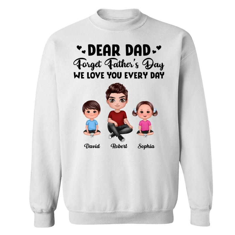Doll Dad Forget Father‘s Day Love You Every Day Kids Dogs Cats Personalized Shirt