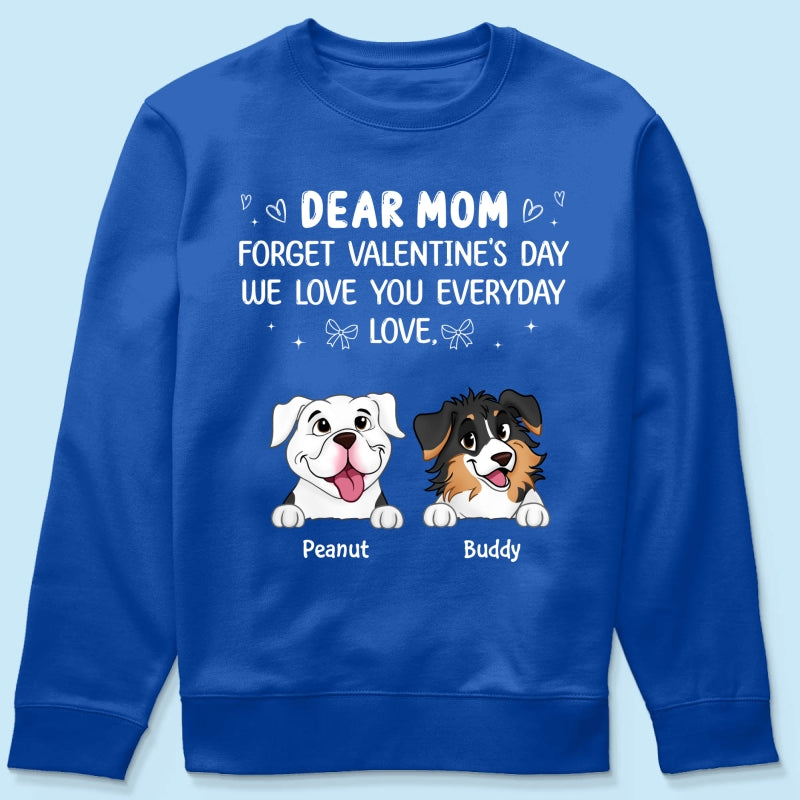 Forget Valentine's Day We Love You Every Day Gift For Dog Lover Personalized Shirt