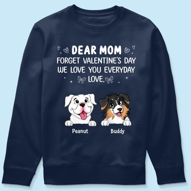 Forget Valentine's Day We Love You Every Day Gift For Dog Lover Personalized Shirt