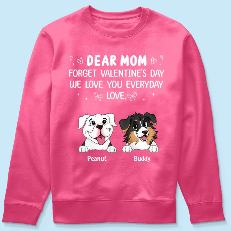 Forget Valentine's Day We Love You Every Day Gift For Dog Lover Personalized Shirt