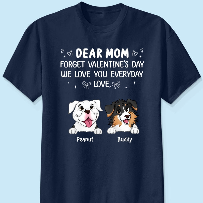 Forget Valentine's Day We Love You Every Day Gift For Dog Lover Personalized Shirt