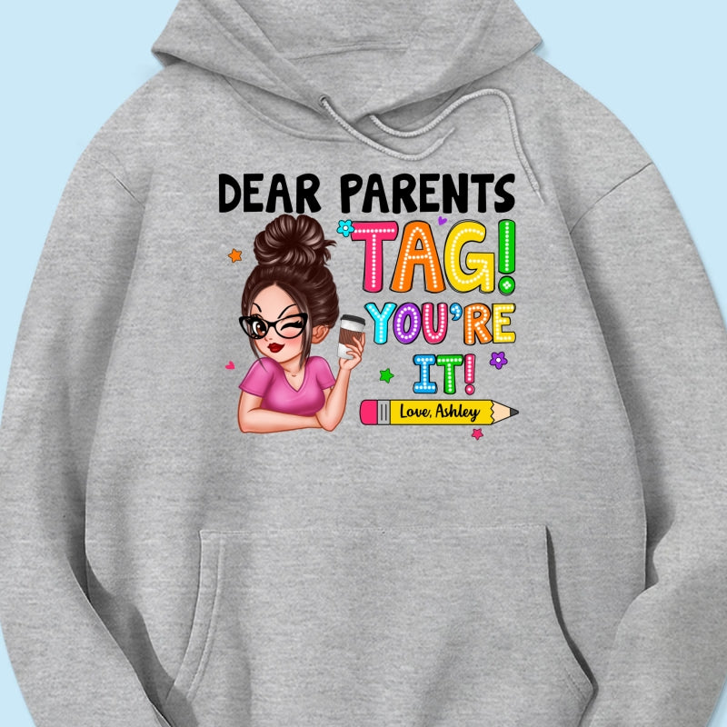 Dear Parents Tag You‘re It Personalized Shirt, Happy Last Day Of School, Out Of School Teacher Gift