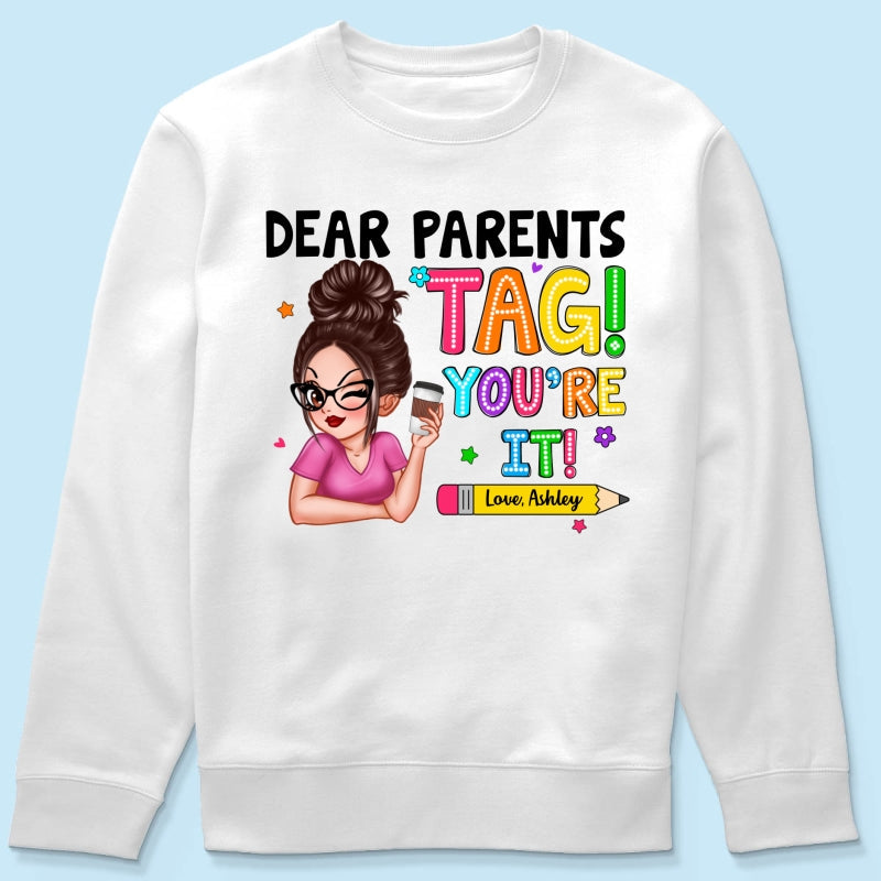 Dear Parents Tag You‘re It Personalized Shirt, Happy Last Day Of School, Out Of School Teacher Gift