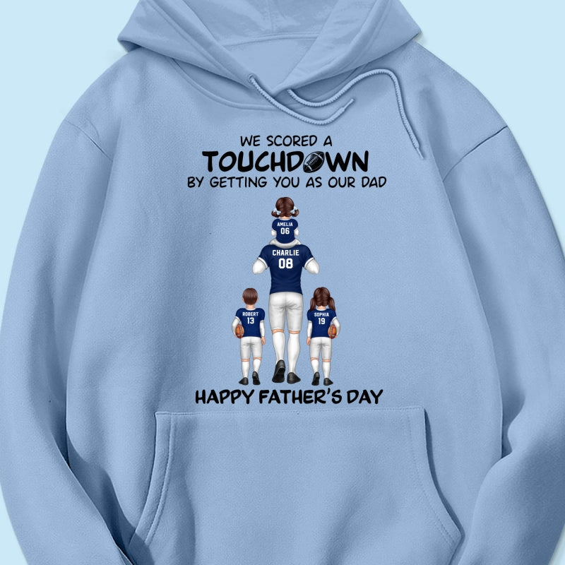 We Scored A Touchdown Getting You As Our Dad American Football Dad Father‘s Day Gift Personalized Shirt