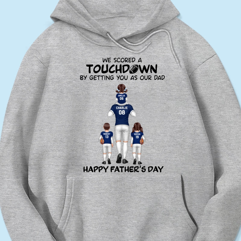 We Scored A Touchdown Getting You As Our Dad American Football Dad Father‘s Day Gift Personalized Shirt