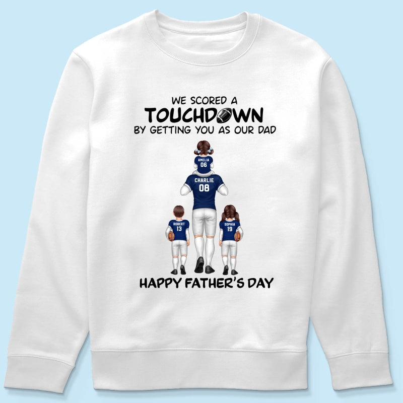 We Scored A Touchdown Getting You As Our Dad American Football Dad Father‘s Day Gift Personalized Shirt