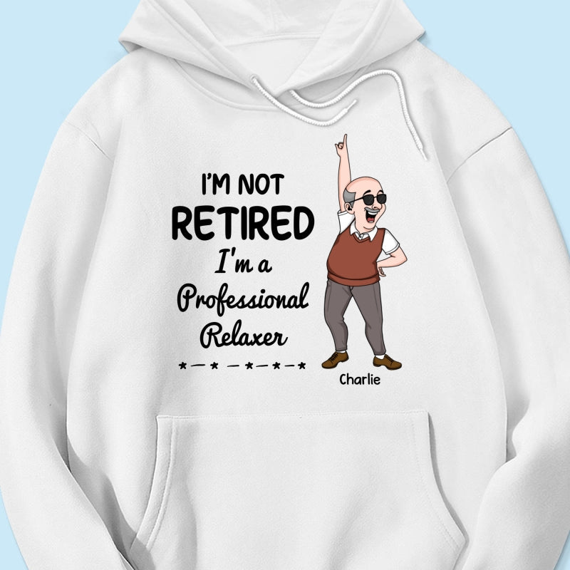 I'm Retired You Are Not Funny Retirement Gift For Colleagues, Mom, Dad Personalized Shirt