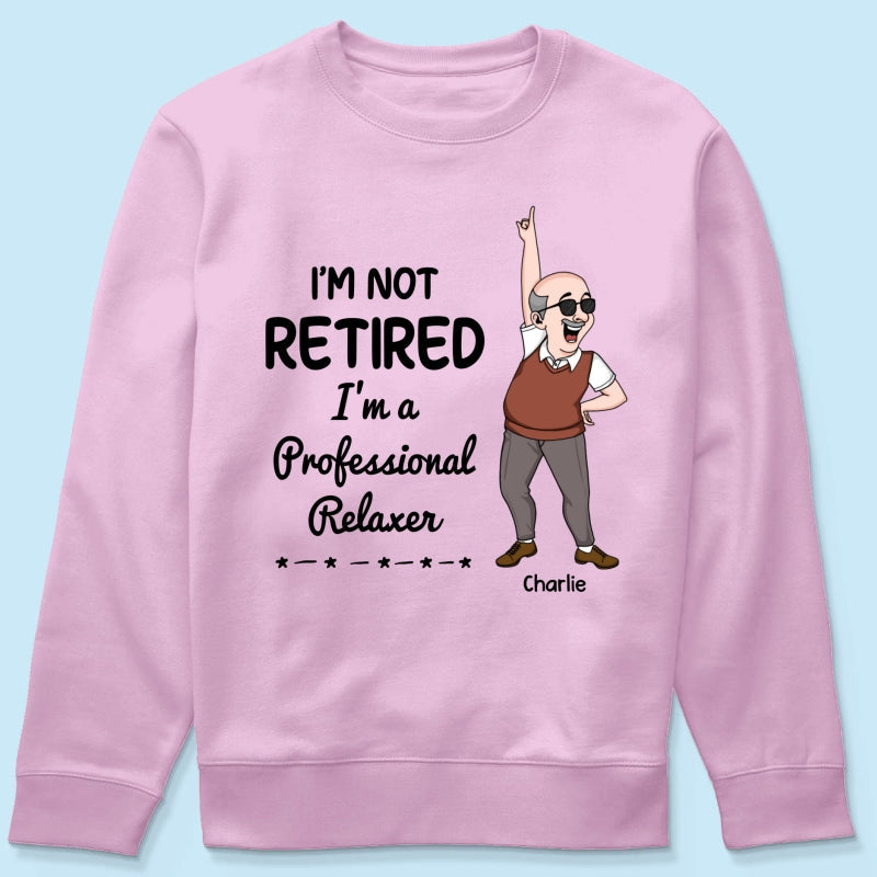 I'm Retired You Are Not Funny Retirement Gift For Colleagues, Mom, Dad Personalized Shirt