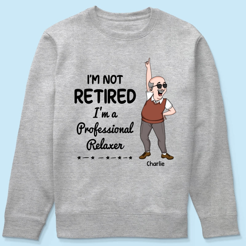 I'm Retired You Are Not Funny Retirement Gift For Colleagues, Mom, Dad Personalized Shirt