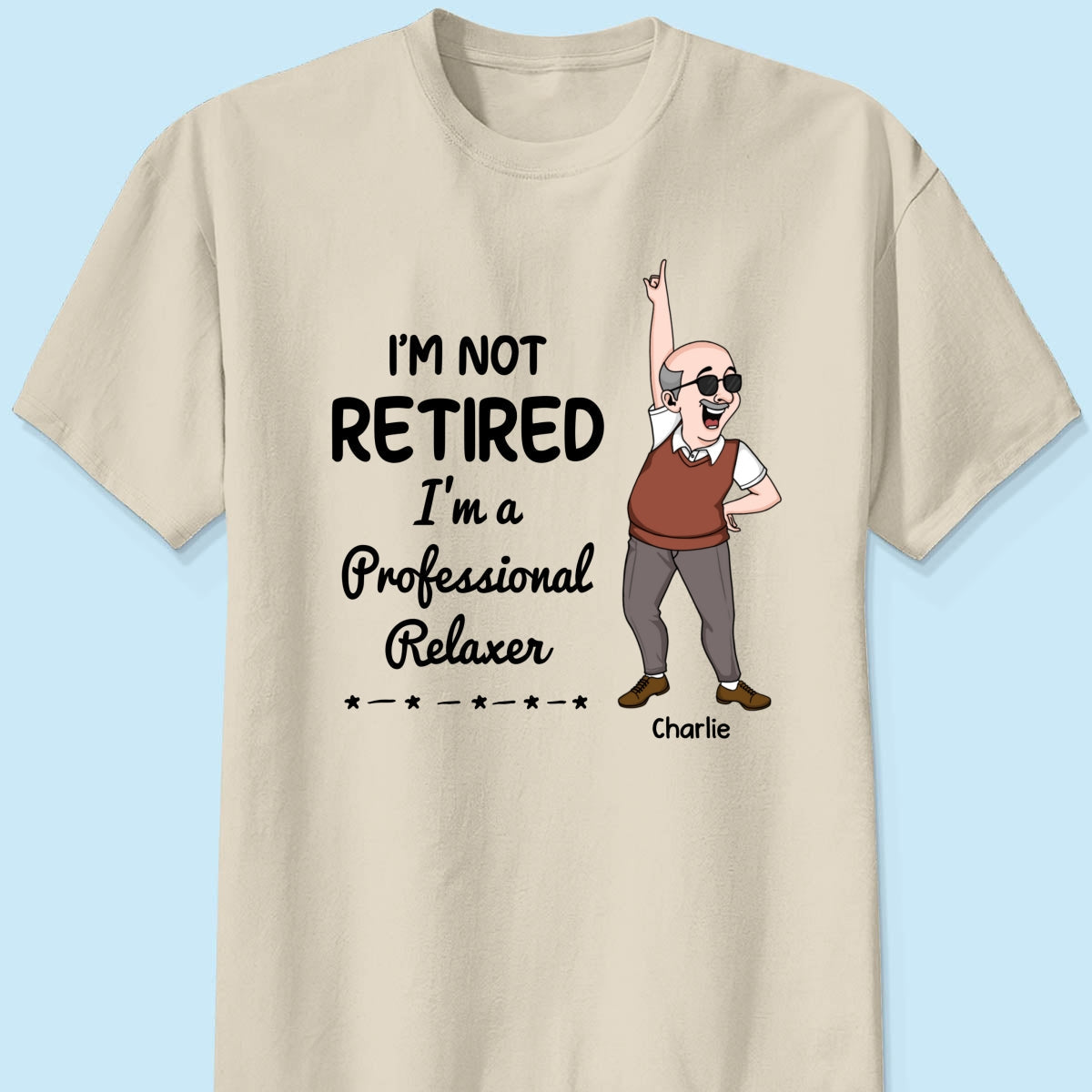 I'm Retired You Are Not Funny Retirement Gift For Colleagues, Mom, Dad Personalized Shirt