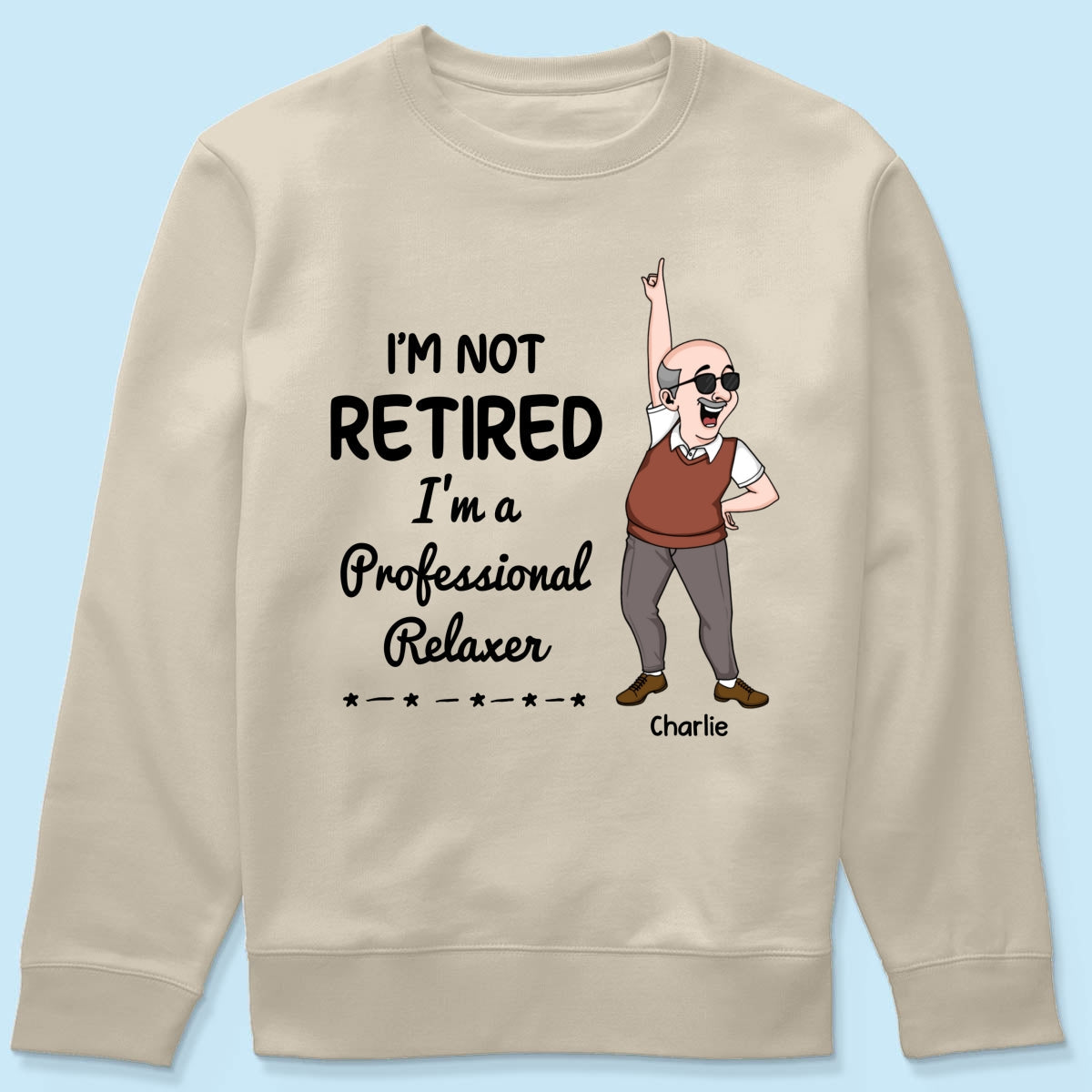 I'm Retired You Are Not Funny Retirement Gift For Colleagues, Mom, Dad Personalized Shirt