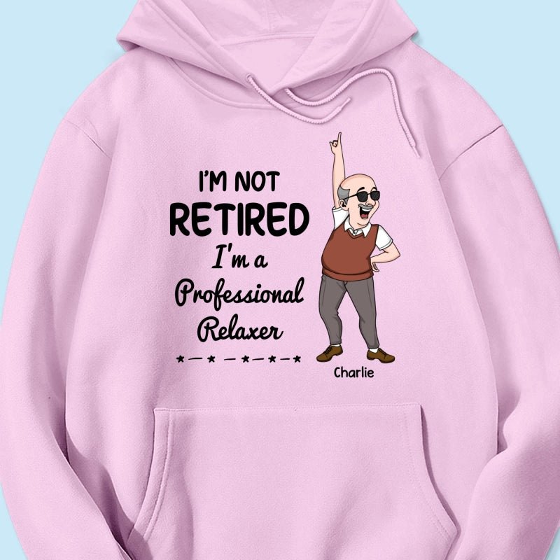 I'm Retired You Are Not Funny Retirement Gift For Colleagues, Mom, Dad Personalized Shirt