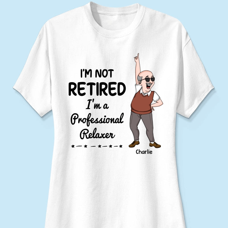I'm Retired You Are Not Funny Retirement Gift For Colleagues, Mom, Dad Personalized Shirt