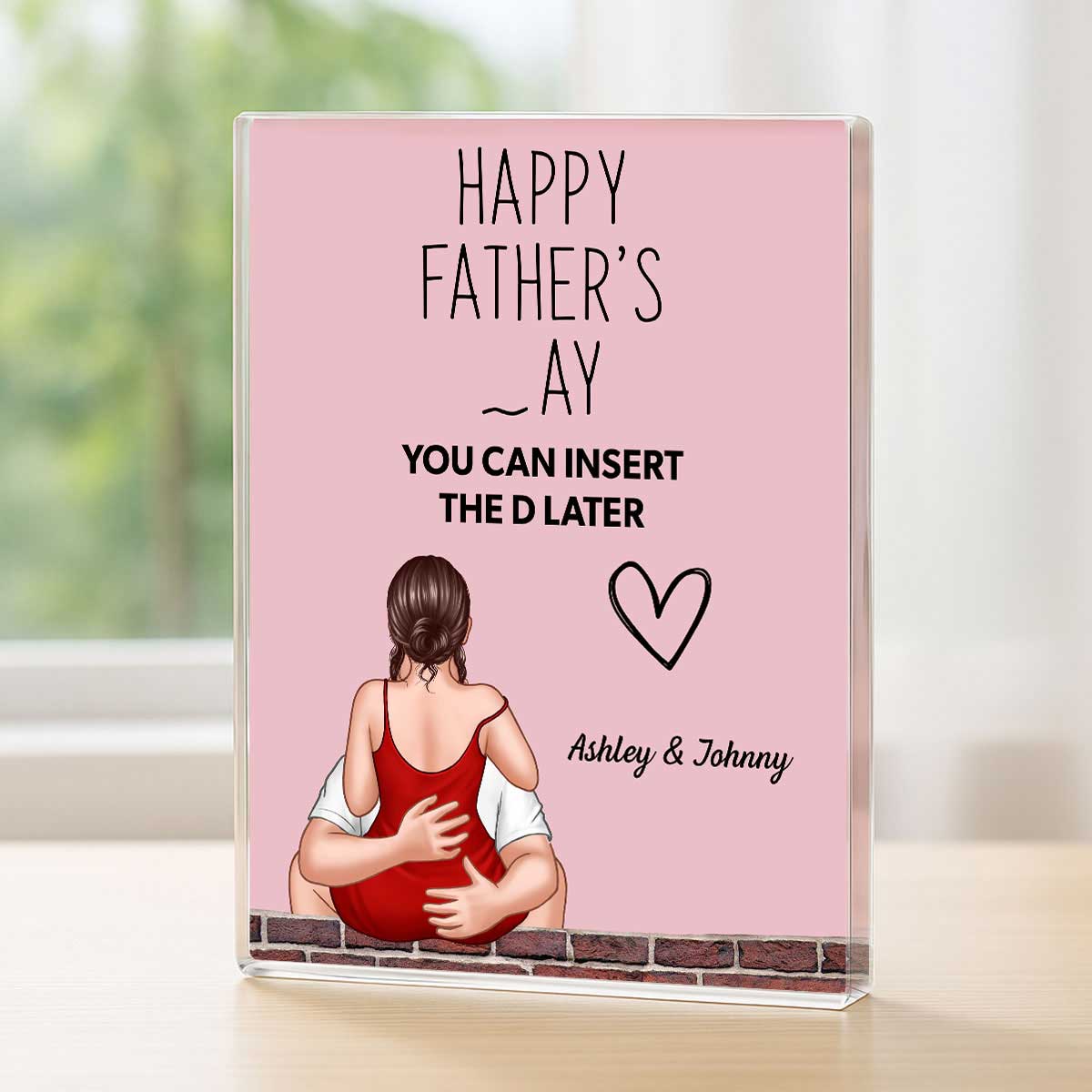 Happy  You Can Insert the D Later Personalized Acrylic Block Plaque, Funny  Gift for Husband