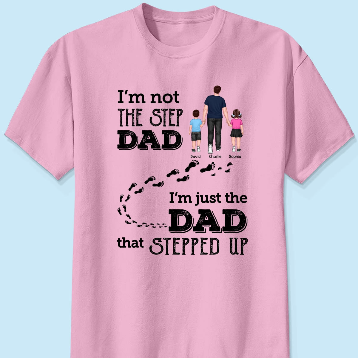 I‘m Not The Step Dad Walking Dad Personalized Shirt
