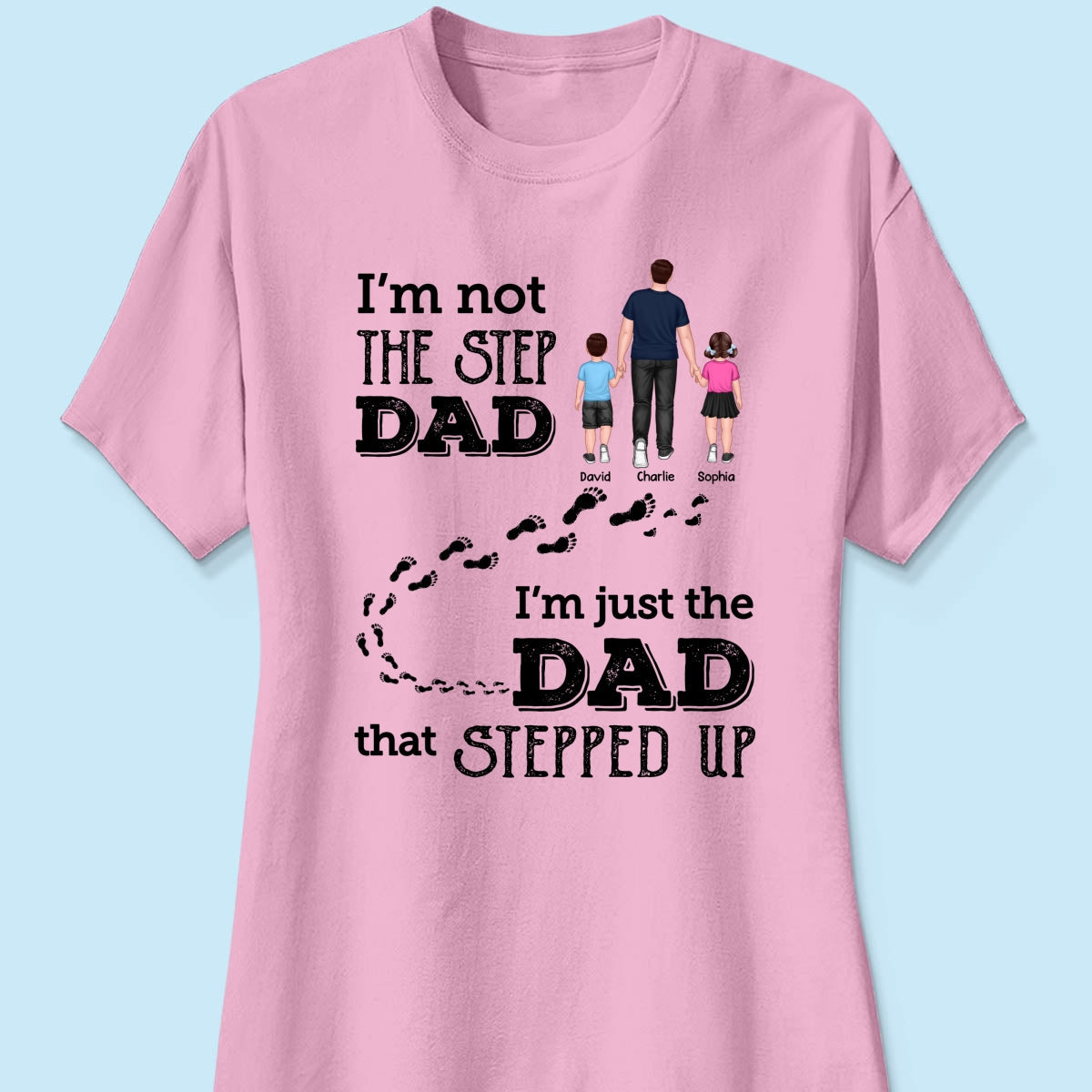 I‘m Not The Step Dad Walking Dad Personalized Shirt