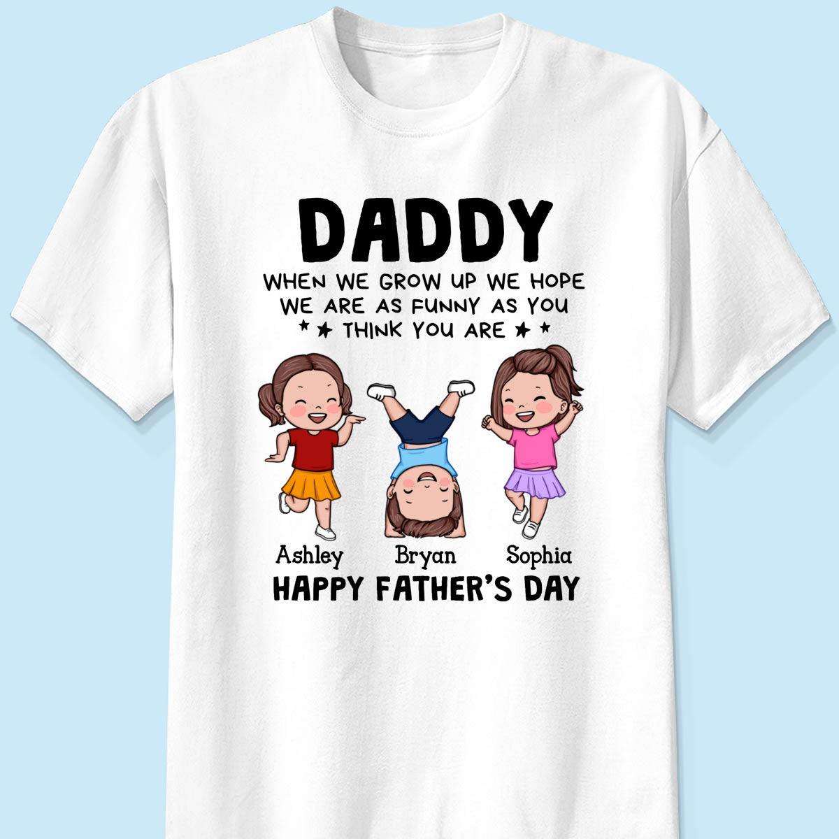 DAD We Hope We Are As Funny As You Think You Are Personalized Shirt