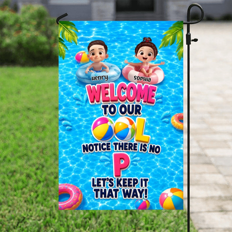 Notice There Is No ""P"" In The Pool - Personalized Garden Flag - Gift For Kids, Grandparents, Summer Decorations