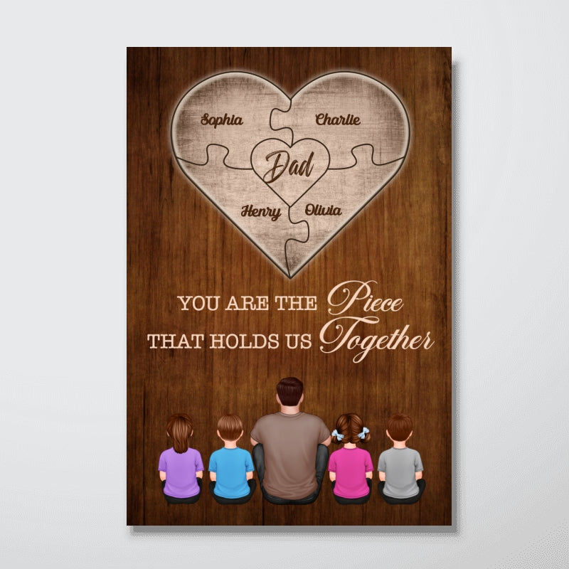 Dad You Are The Piece That Holds Us Together Personalized Poster, Father's Day Gift For Dad, Grandpa