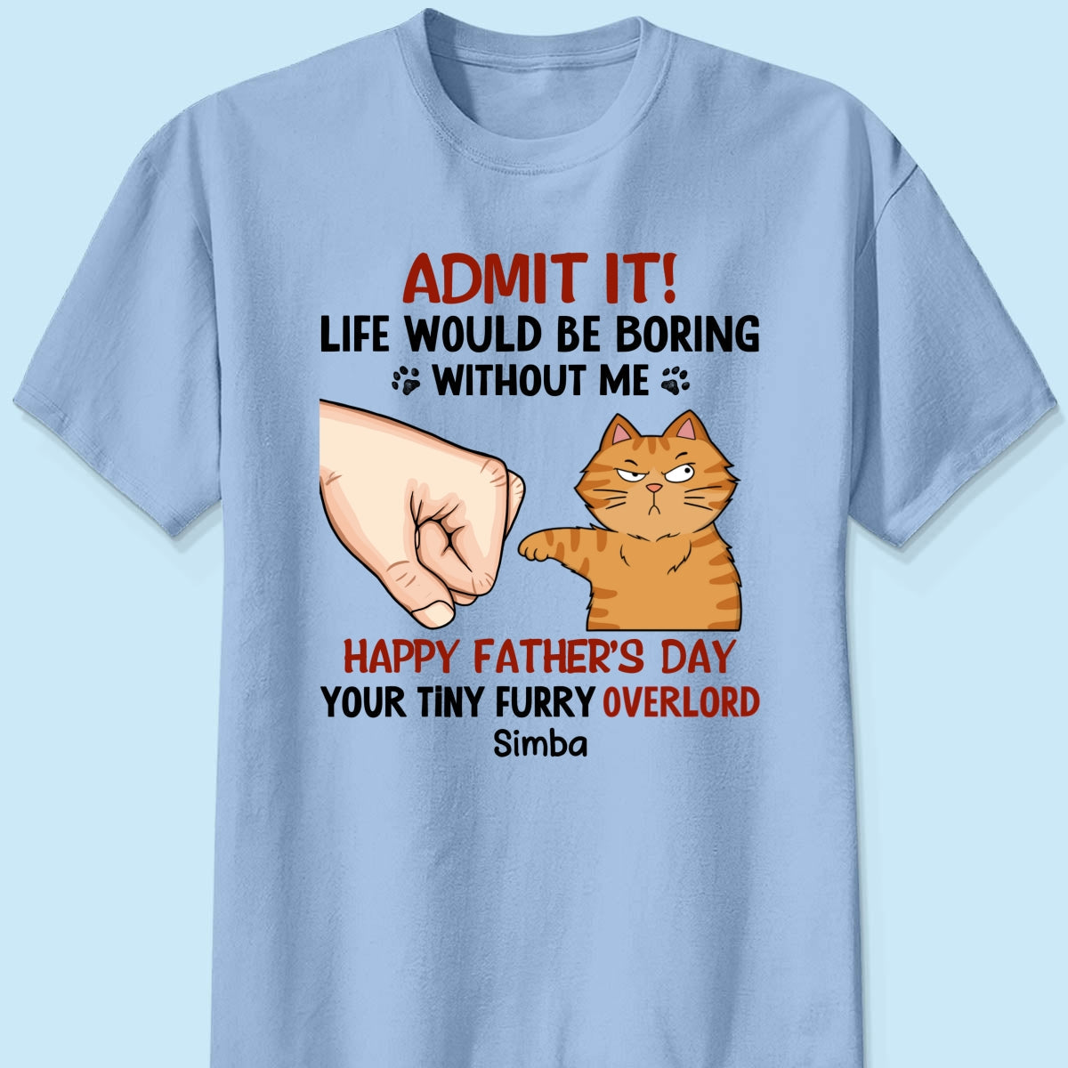 Admit It Life Would Be Boring Without Us Funny Cute Cats Personalized Shirt, Father‘s Day Gift For Cat Dad