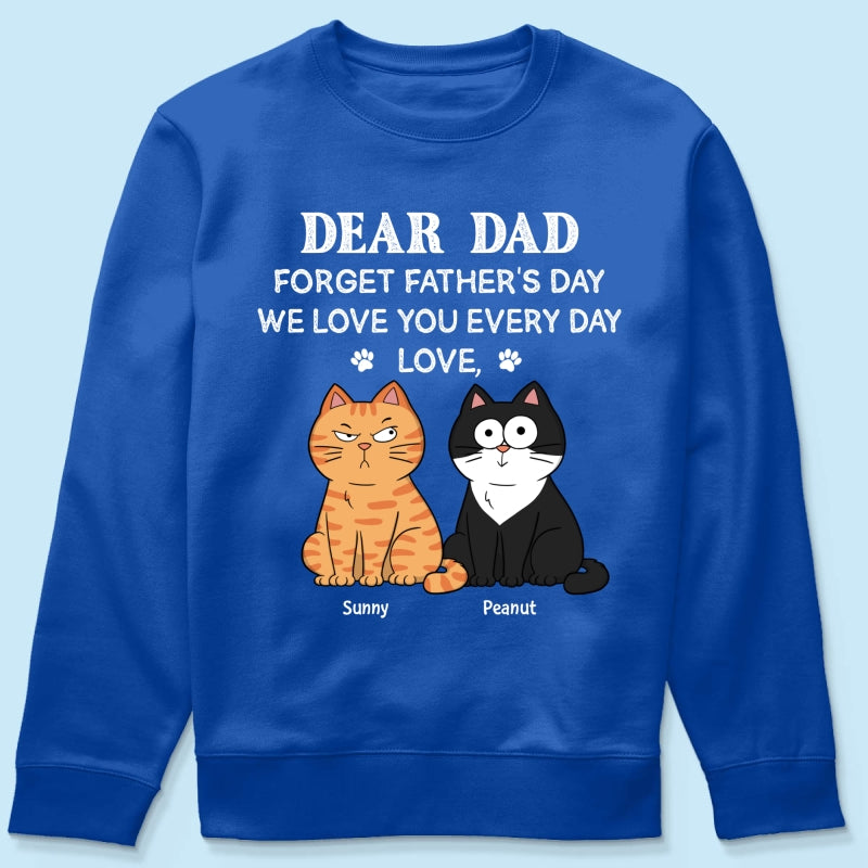 Forget Father's Day We Love You Every Day Gift For Cat Lover Personalized Shirt