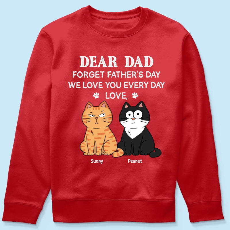 Forget Father's Day We Love You Every Day Gift For Cat Lover Personalized Shirt