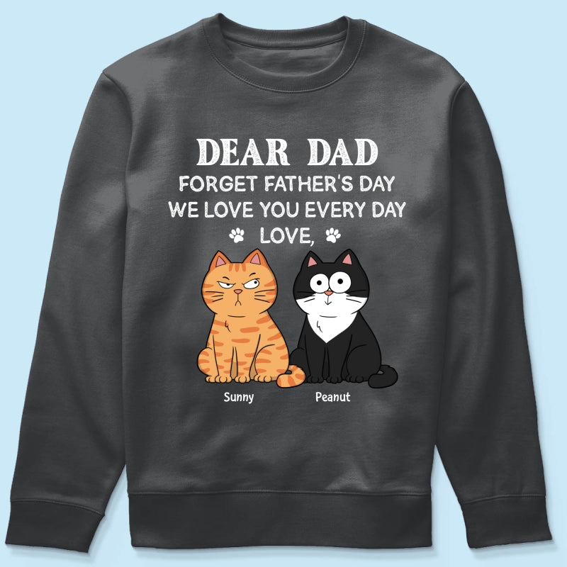 Forget Father's Day We Love You Every Day Gift For Cat Lover Personalized Shirt