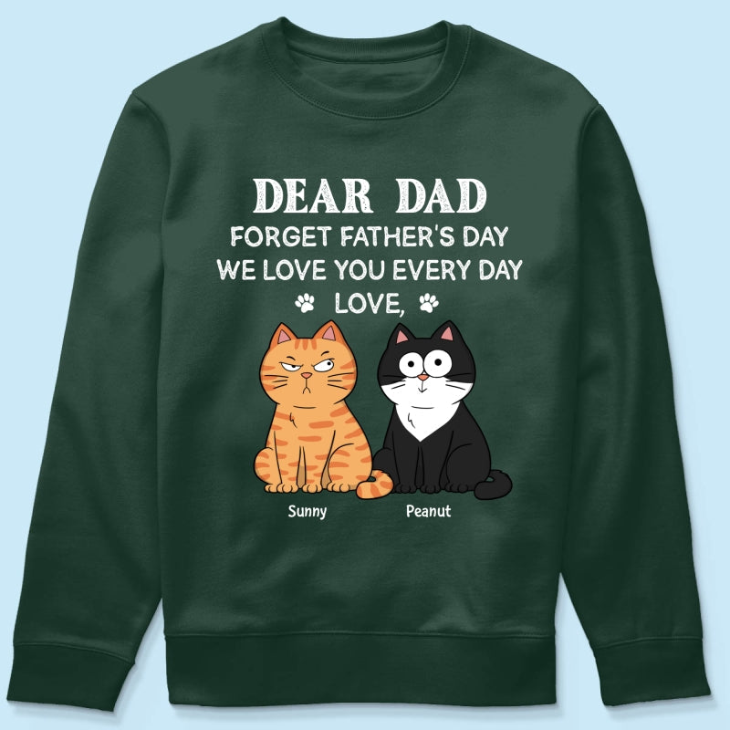 Forget Father's Day We Love You Every Day Gift For Cat Lover Personalized Shirt