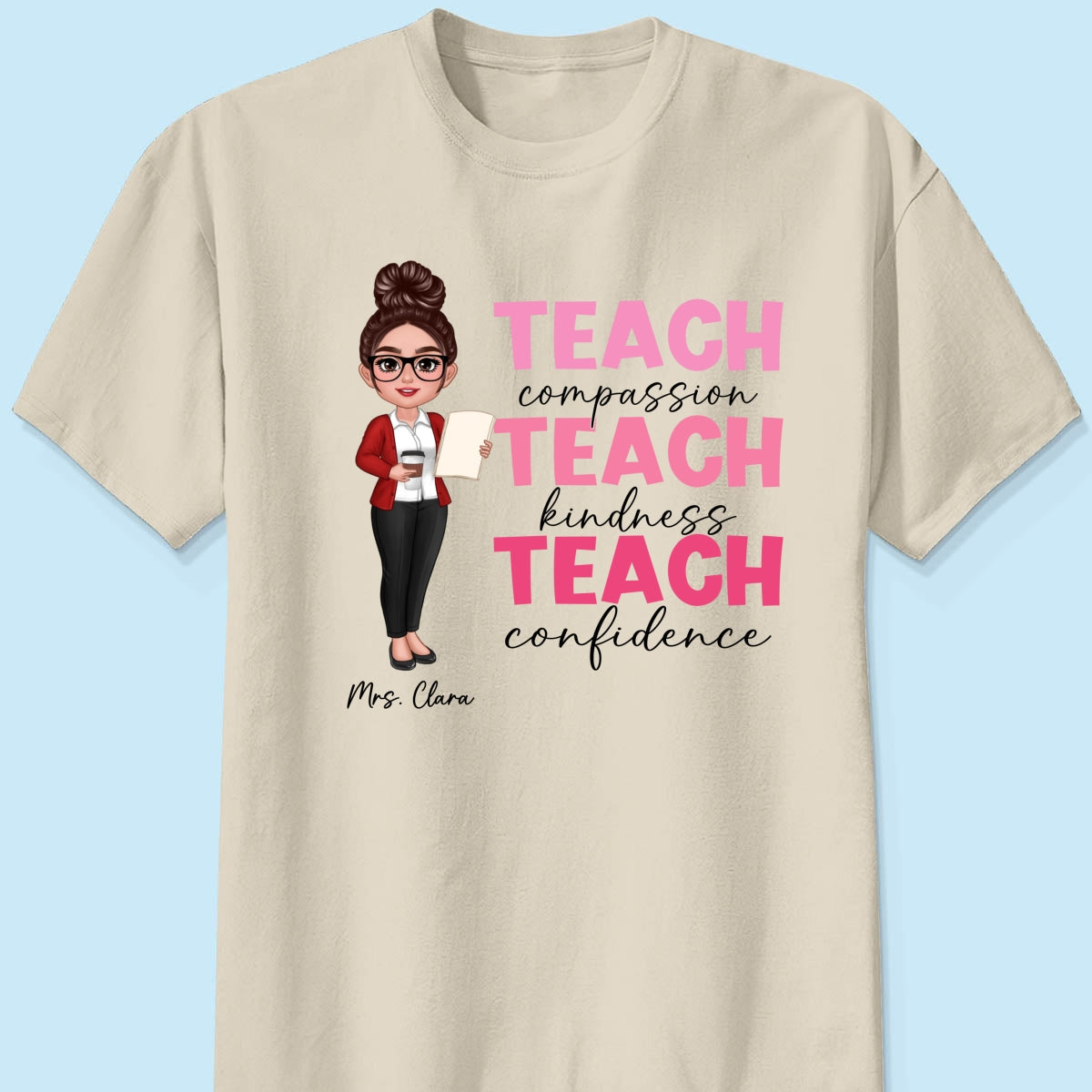 Teach Compassion Kindness Confidence Inspiring Teacher Personalized Shirt, Back to School