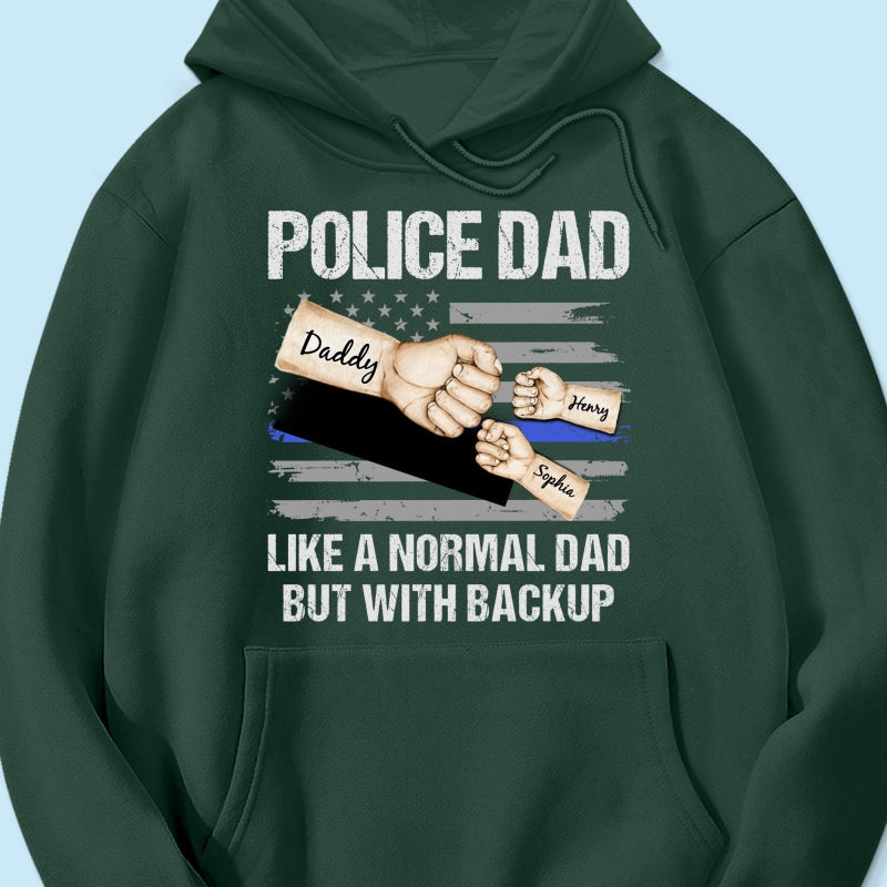 Police Dad Like Normal Dad But With Backup Fist Bumps Personalized Shirt