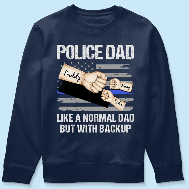 Police Dad Like Normal Dad But With Backup Fist Bumps Personalized Shirt