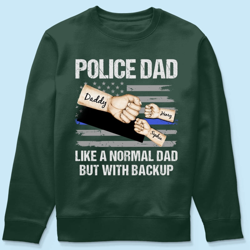Police Dad Like Normal Dad But With Backup Fist Bumps Personalized Shirt