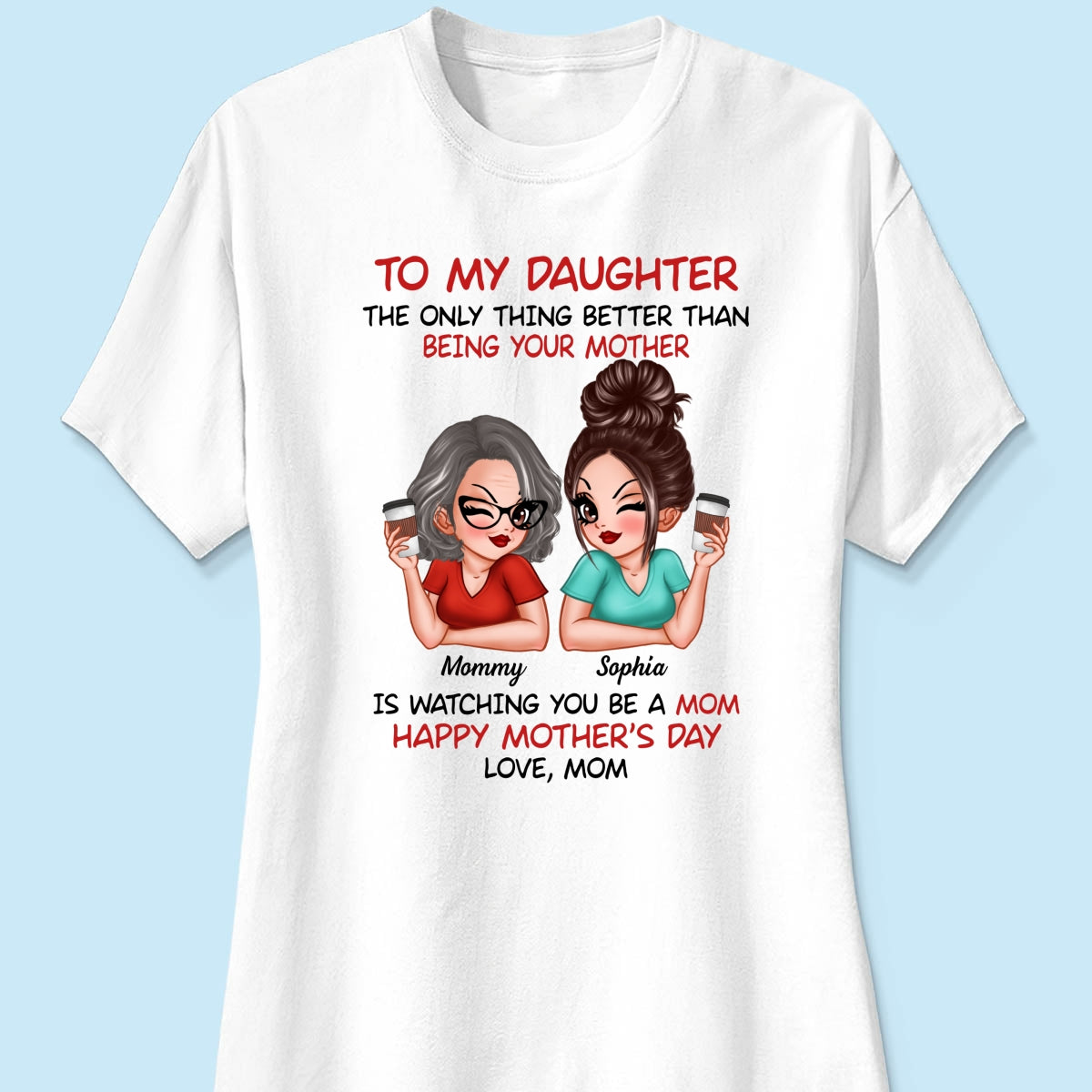 To My Daughter Happy Mother‘s Day Personalized Shirt