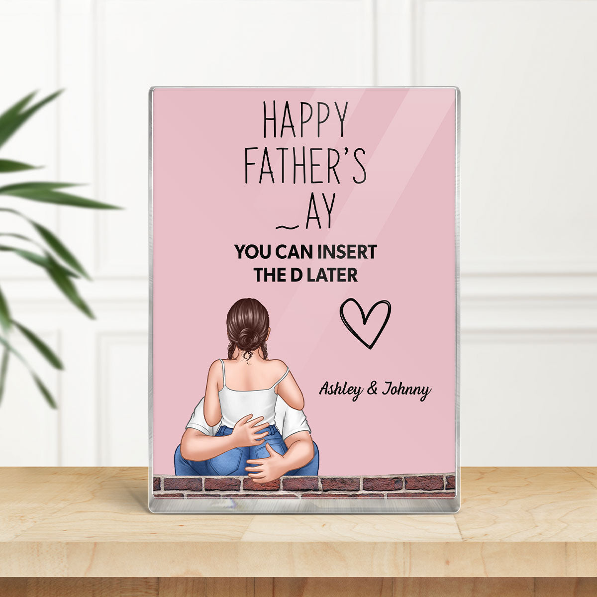 Happy  You Can Insert the D Later Personalized Acrylic Block Plaque, Funny  Gift for Husband