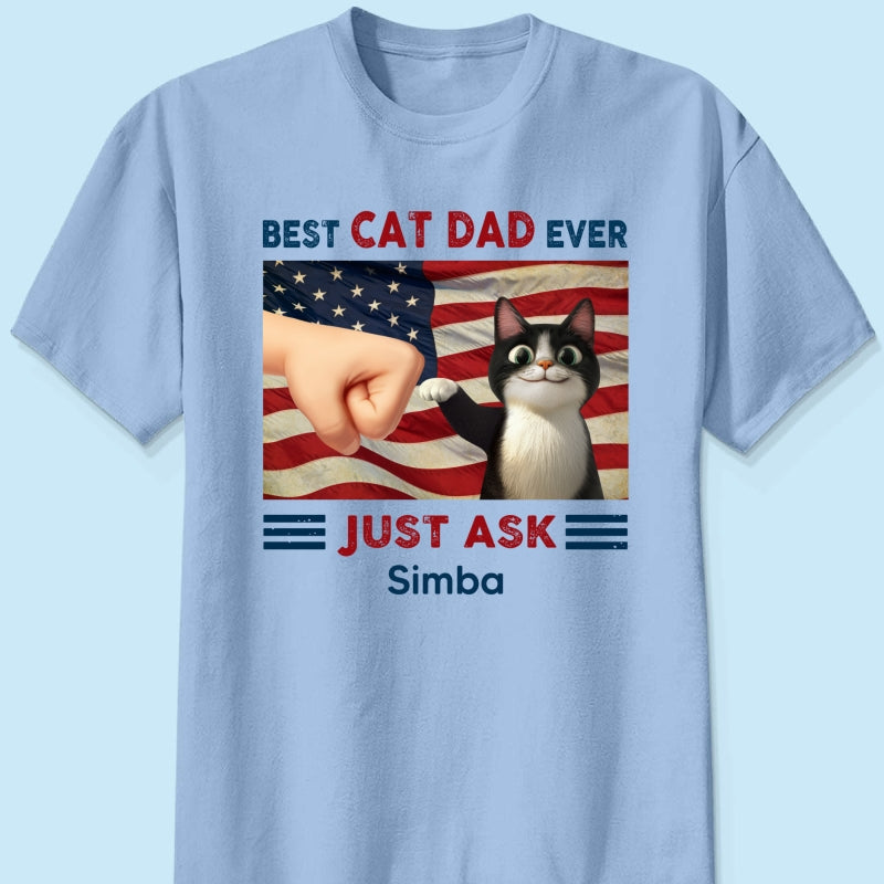 Best Cat Dad Ever Just Ask Nation Flag 4th of July Personalized Shirt