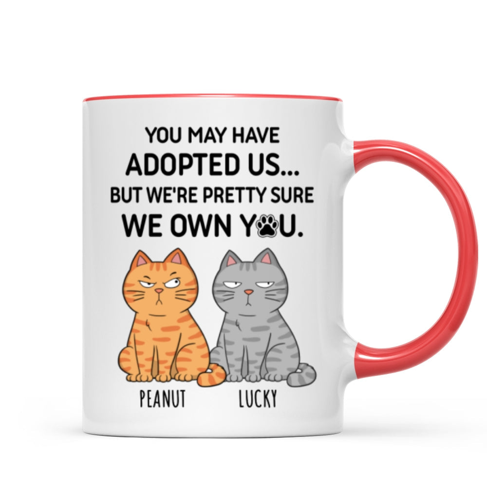 You May Have Adopted Me But Pretty Sure I Own You, Funny Personalized Ceramic Mug For Pet Lovers, Gift For Him,  Gift For Her