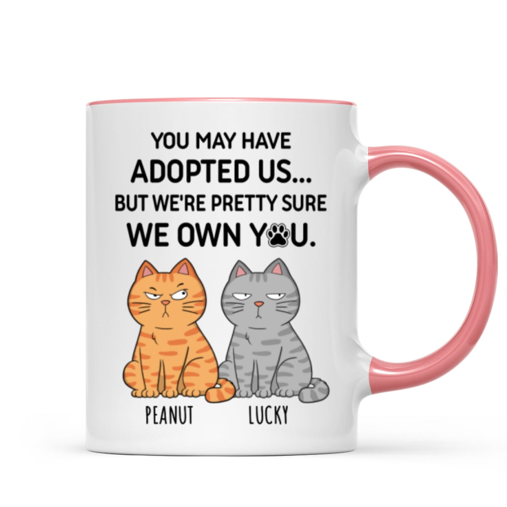 You May Have Adopted Me But Pretty Sure I Own You, Funny Personalized Ceramic Mug For Pet Lovers, Gift For Him,  Gift For Her