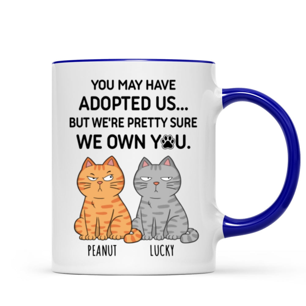 You May Have Adopted Me But Pretty Sure I Own You, Funny Personalized Ceramic Mug For Pet Lovers, Gift For Him,  Gift For Her