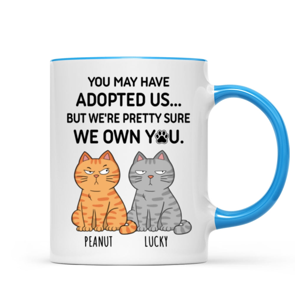 You May Have Adopted Me But Pretty Sure I Own You, Funny Personalized Ceramic Mug For Pet Lovers, Gift For Him,  Gift For Her