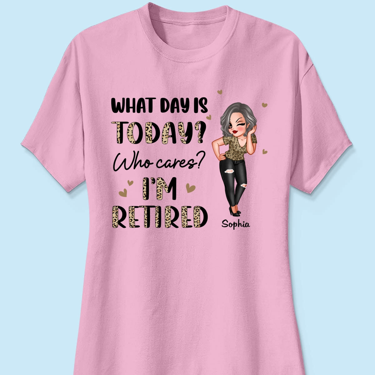 Half Leopard Sassy Woman What Day Is Today I‘m Retired Personalized Shirt
