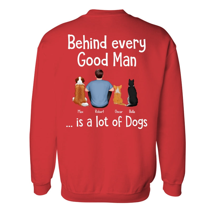 Behind Every Great Man Is Dog Sitting Man & Dogs Personalized Shirt [Print On The Back]
