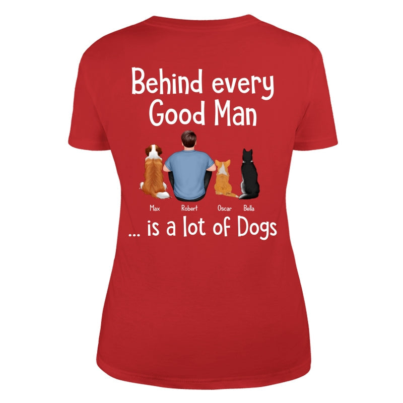 Behind Every Great Man Is Dog Sitting Man & Dogs Personalized Shirt [Print On The Back]