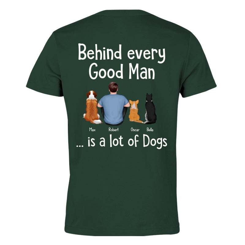 Behind Every Great Man Is Dog Sitting Man & Dogs Personalized Shirt [Print On The Back]
