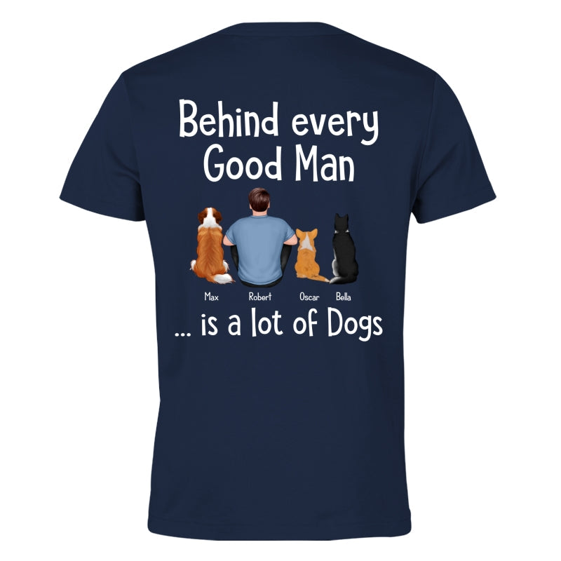 Behind Every Great Man Is Dog Sitting Man & Dogs Personalized Shirt [Print On The Back]