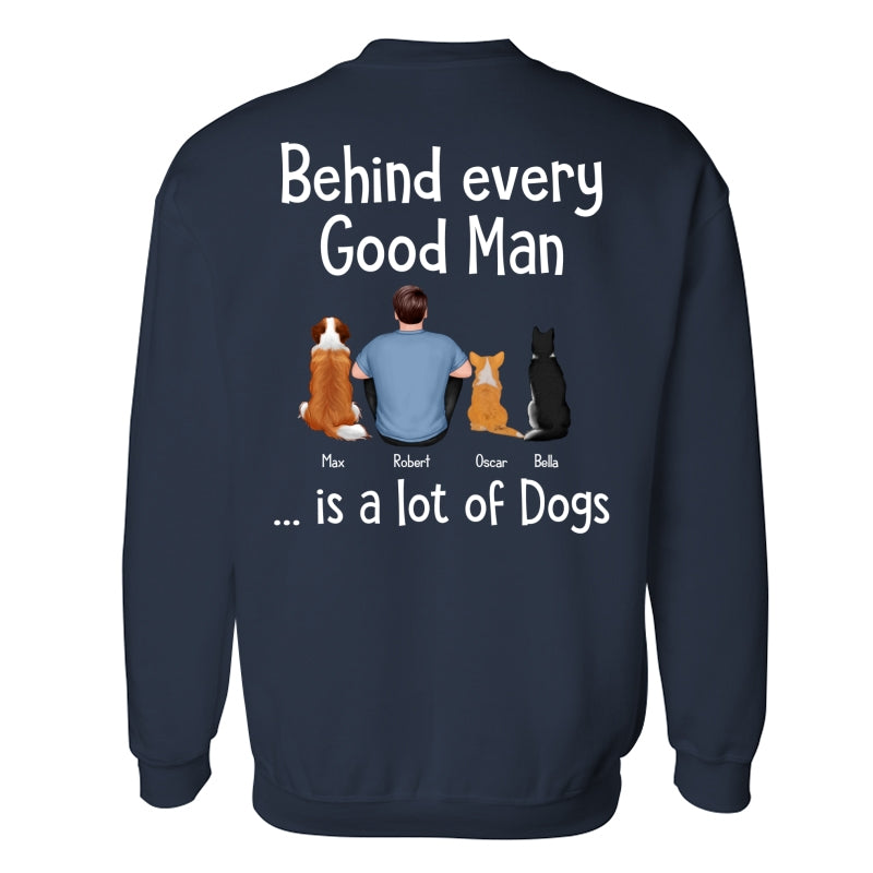 Behind Every Great Man Is Dog Sitting Man & Dogs Personalized Shirt [Print On The Back]