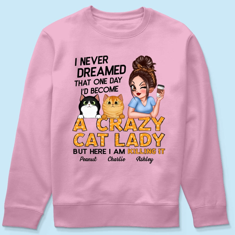 Never Dreamed One Day Become A Crazy Cat Lady Sassy Cat Mom Personalized Shirt