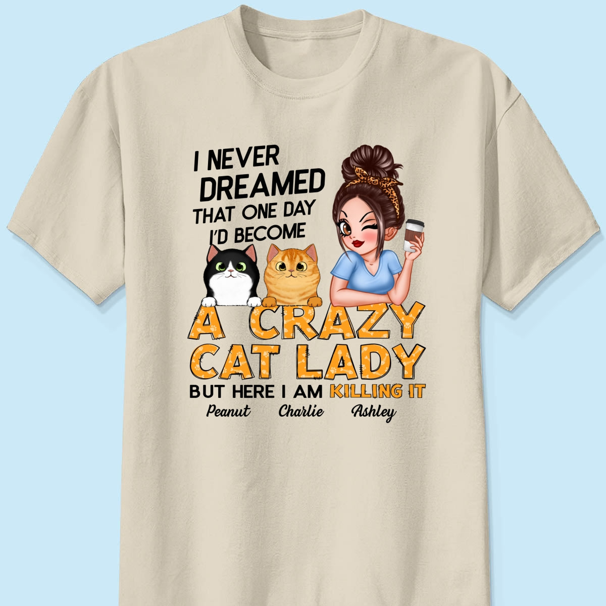 Never Dreamed One Day Become A Crazy Cat Lady Sassy Cat Mom Personalized Shirt