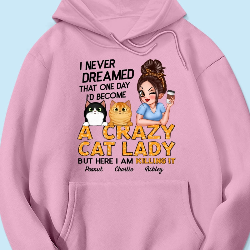 Never Dreamed One Day Become A Crazy Cat Lady Sassy Cat Mom Personalized Shirt